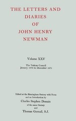 The Letters and Diaries of John Henry Newman: Volume XXV: The Vatican Council, J