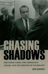 Chasing Shadows: The Nixon Tapes, the Chennault Affair, and the Origins of Water
