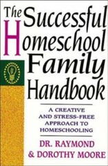 The Successful Homeschool Family Handbook – Paperback By Moore, Dorothy – GOOD