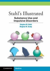 Stahl’s Illustrated Substance Use and Impulsive Disorders, Stahl, Stephen M.,Gra