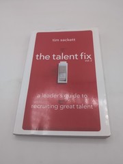Talent Fix Volume 2 : A Leader’s Guide to Recruiting Great Talent by Tim Sackett