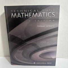 Technical Shop Mathematics 3rd Ed Thomas Achatz Industrial Press 2006 HC