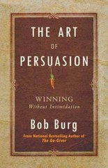 The Art of Persuasion: Winning Without Intimidation – Paperback – GOOD