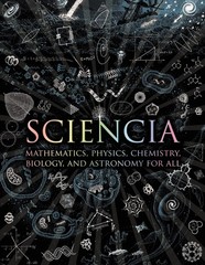 Sciencia: Mathematics, Physics, Chemistry, Biology, and Astronomy for All (W…