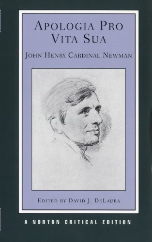 APOLOGIA PRO VITA SUA (NORTON CRITICAL EDITIONS) By John Henry Cardinal Newman