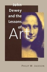 John Dewey and the Lessons of Art Paperback Philip W. Jackson