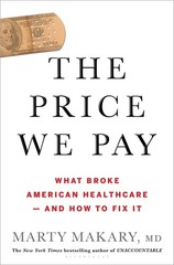 The Price We Pay: What Broke American Health Care–and How to Fix It