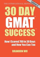 30 Day GMAT Success, Edition 3: How I Scored 780 on the GMAT in 30 Days and …