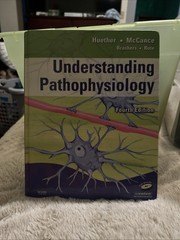 Understanding Pathophysiology by Kathryn L. McCance and Sue E. Huether (2007,…
