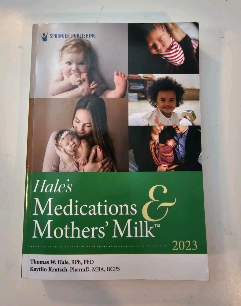 Hale’s Medications & Mothers’ Milk 2023 Breastfeeding Drug Safety Guide