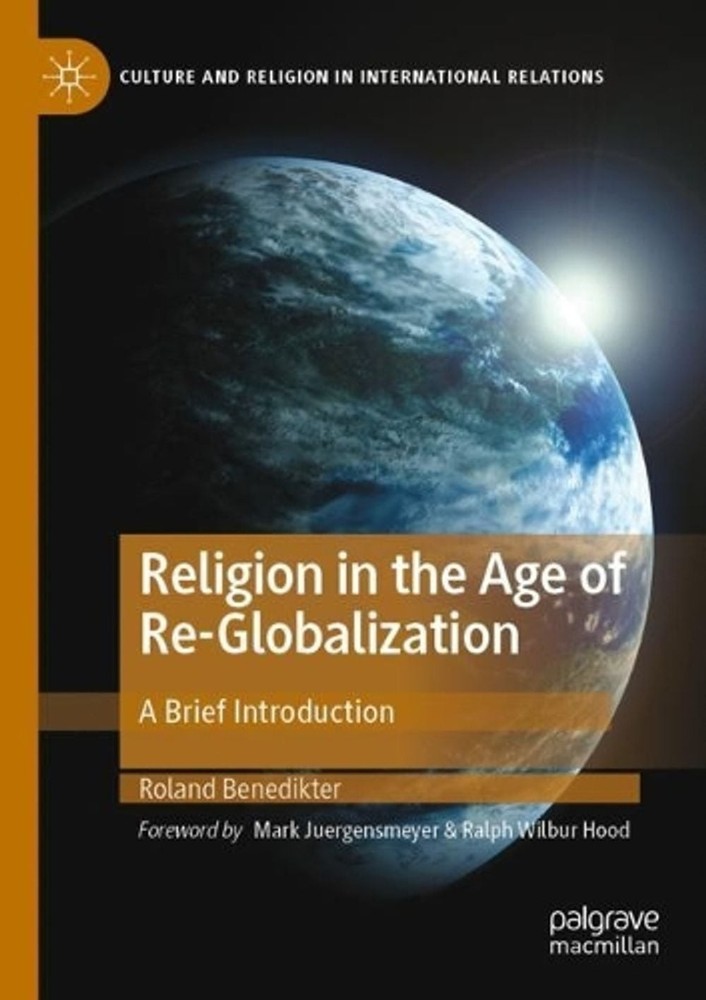 Religion in the Age of Re-Globalization: A Brief Introduction by Roland Benedikt