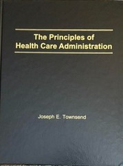 The Principles of Health Care Administration by Joseph Townsend 2025 Revised