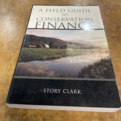 A FIELD GUIDE TO CONSERVATION FINANCE By Story Clark **Mint Condition**