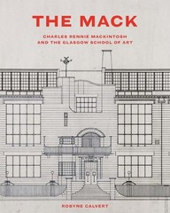 Mack : Charles Rennie Mackintosh and the Glasgow School of Art, Hardcover by …