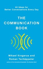 The Communication Book: 44 Ideas for Better Conversations Every Day by Krogerus