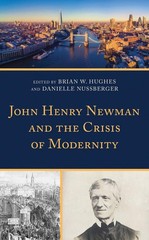 John Henry Newman and the Crisis of Modernity by Brian W. Hughes (English) Hardc