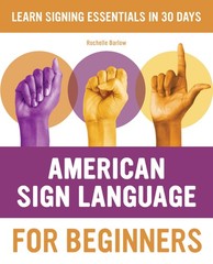 American Sign Language for Beginners: Learn Signing Essentials in 30 Days (A…