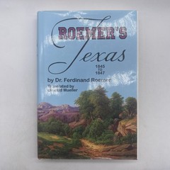 Roemer’s Texas 1845 to 1847 – 1995 Special Heritage Edition Edition Eakin Press