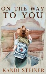 On the Way to You: Special Edition – Paperback, by Steiner Kandi – Very Good