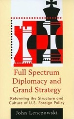 Full Spectrum Diplomacy and Grand Strategy: Reforming the Structure and Culture