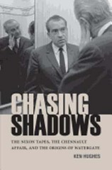 Chasing Shadows: The Nixon Tapes, the Chennault Affair, and the Origins of: Used