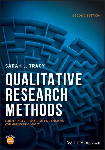 Qualitative Research Methods: Collecting Evidence, Crafting Analysis, Communica