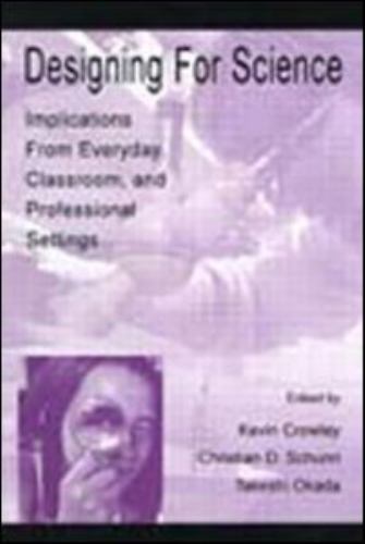Designing for Science : Implications from Everyday, Classroom, and Profession…