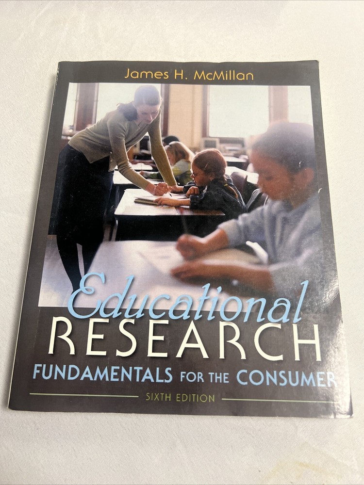 Educational Research : Fundamentals for the Consumer by James H. McMillan (2011,