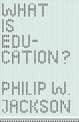 What Is Education? – Paperback, by Jackson Philip W. – Very Good