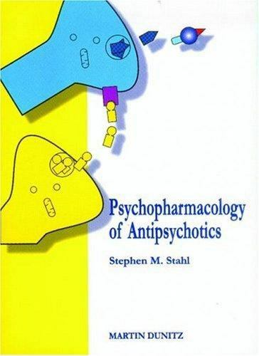 Psychopharmacology of Antipsychotics by Stephen M Stahl